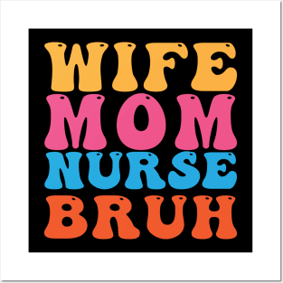 Wife Mom Nurse Bruh Posters and Art